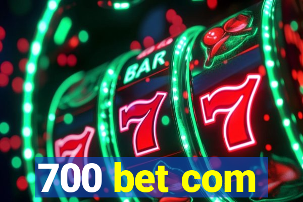 700 bet com